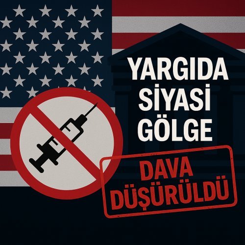 Sahte Sertifika İddiası Gölgesinde: ABD’de Aşı Davası Sessizce Sonlandırıldı