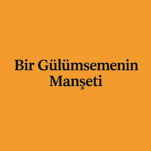 Bir Gülümsemenin Manşeti