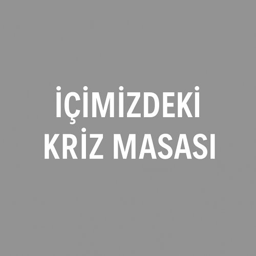 İçimizdeki Kriz Masası